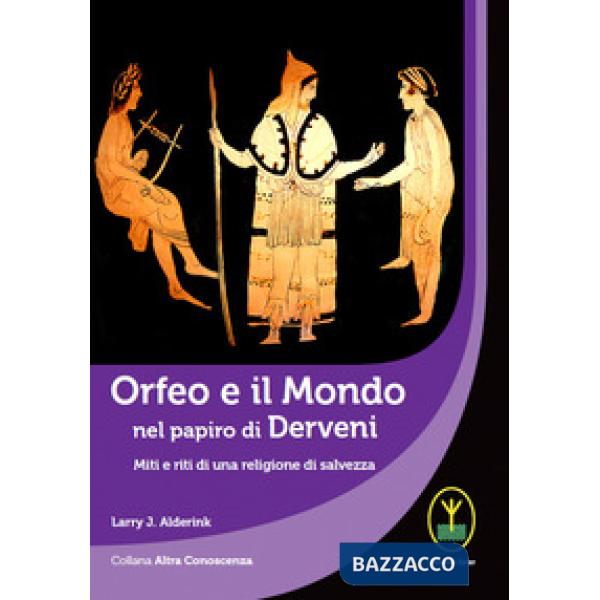 Orfeo e il mondo nel papiro di Derveni. Miti e riti di una religione di salvezza