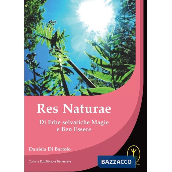 Res naturae. Di erbe selvatiche magie e ben essere