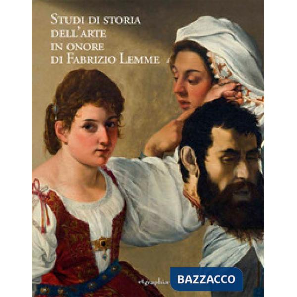 Studi di storia dell'arte in onore di Fabrizio Lemme. Ediz. illustrata