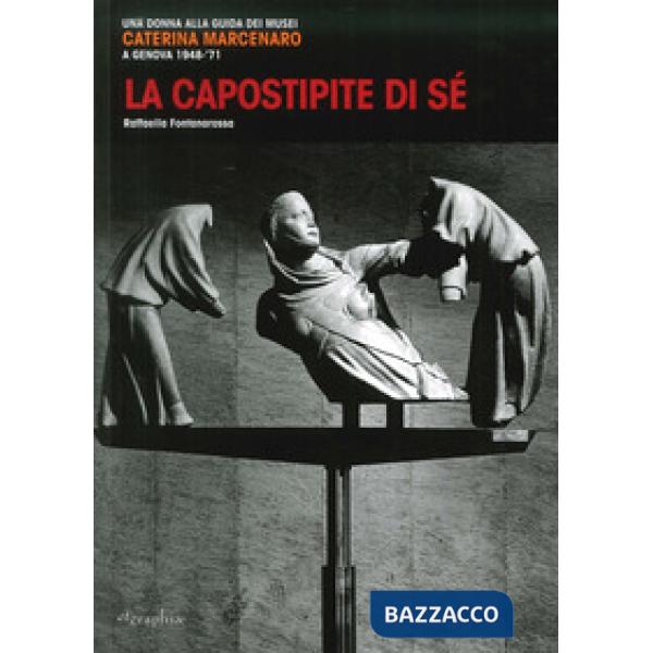 Capostipite di sé. Una donna alla guida dei musei. Caterina Marcenaro a Genova 1