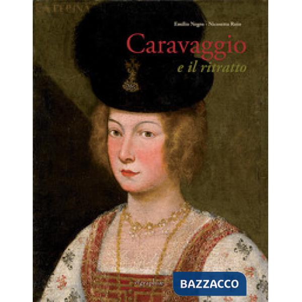 Caravaggio e il ritratto. Dal realismo lombardo al naturale romano