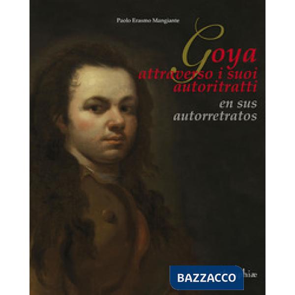 Francisco De Goya Y Lucientes. Il Primo Autoritratto-The first self-portrait. Ed