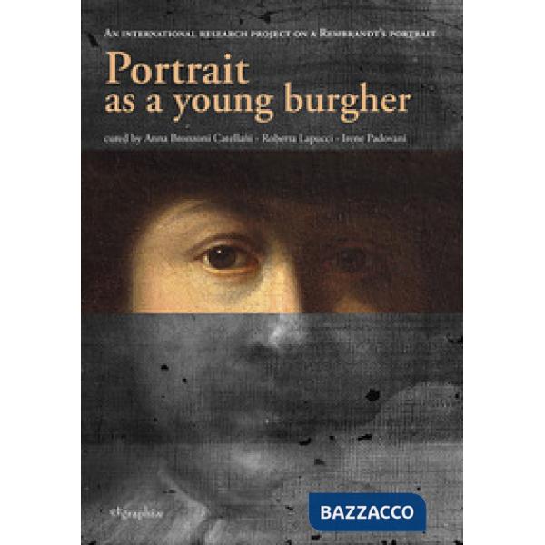 Portrait as a young burgher. An international research project on a Rembrandt's portrait