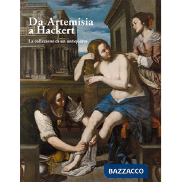 Da Artemisia a Hackert. La collezione di un antiquario