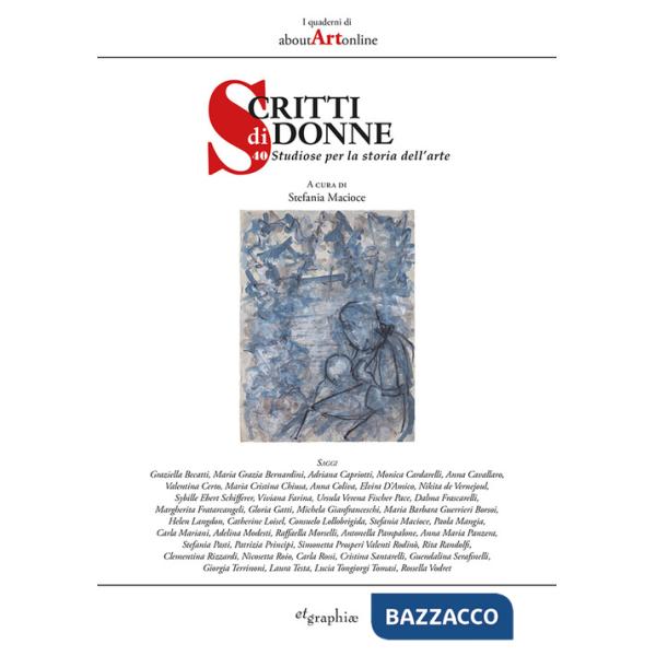 Scritti di donne. 40 studiose per la storia dell'arte