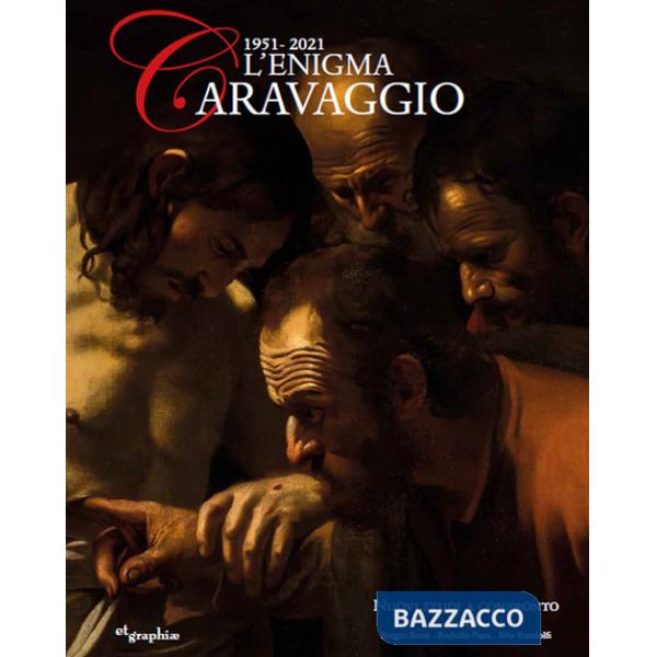Enigma Caravaggio 1951-2021. Nuovi studi a confronto (L')