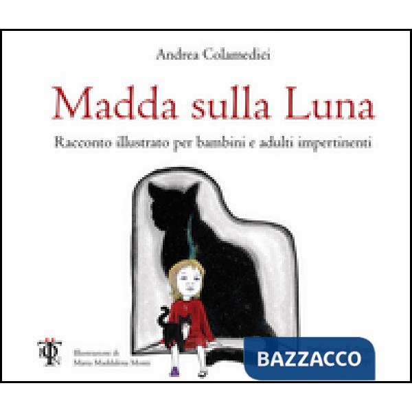 Madda sulla luna. Racconto illustrato per bambini e adulti impertinenti