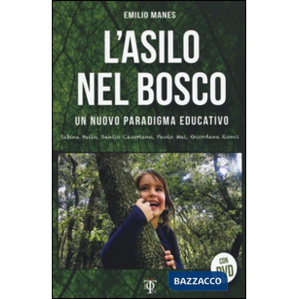 Asilo nel bosco. Un nuovo paradigma educativo. Con DVD (L')