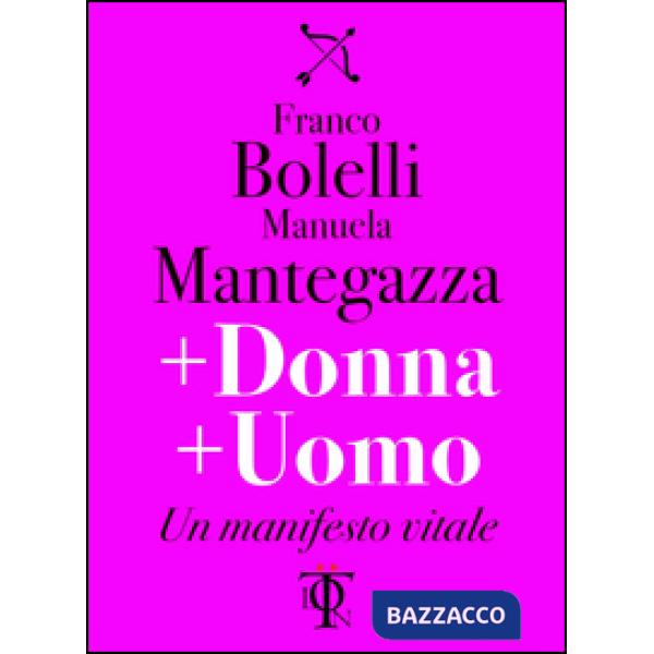 + donna + uomo. Un manifesto vitale
