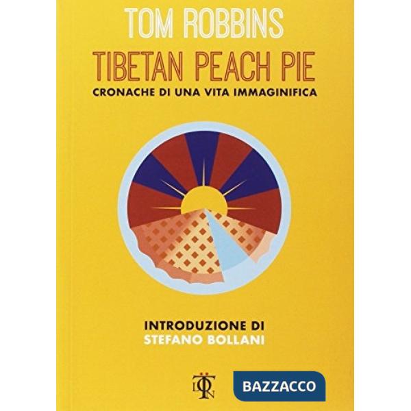 Tibetan peach pie. Cronache di una vita immaginifica
