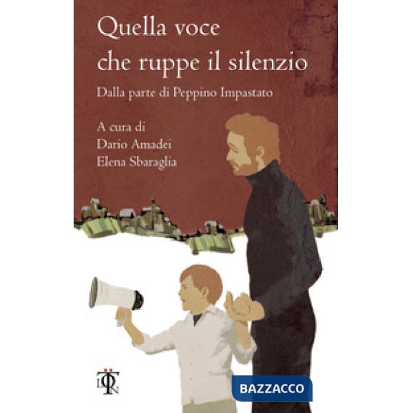 Quella voce che ruppe il silenzio. Dalla parte di Peppino Impastato
