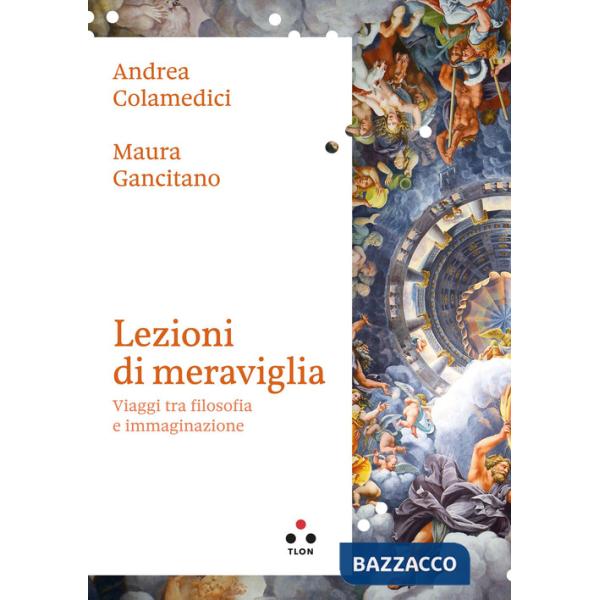 Lezioni di meraviglia. Viaggi tra filosofia e immaginazione