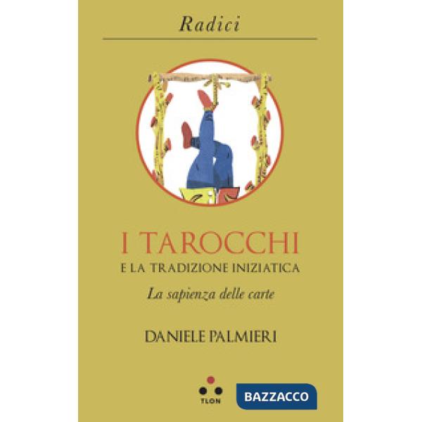 Tarocchi e la tradizione iniziatica. La sapienza delle carte (I)