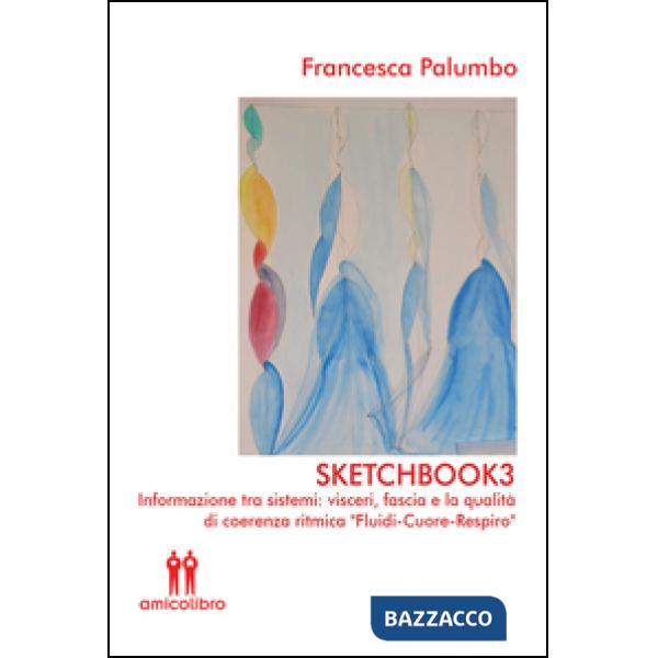 Sketchbook3. Informazione tra sistemi: visceri, fascia e la qualità di coerenza ritmica «Fluidi-Cuore-Respiro»