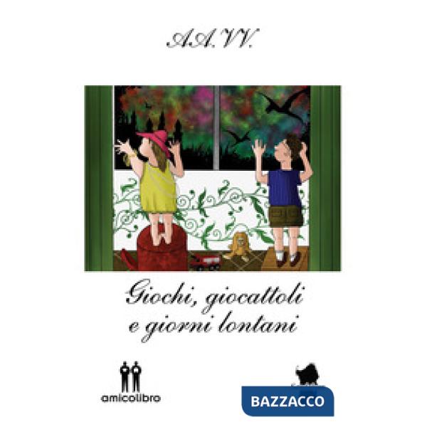 Giochi, giocattoli e giorni lontani