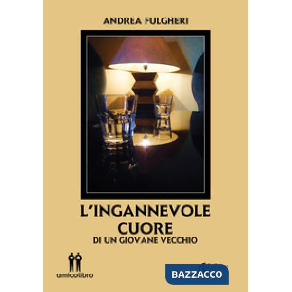 Ingannevole cuore. Di un giovane vecchio (L')