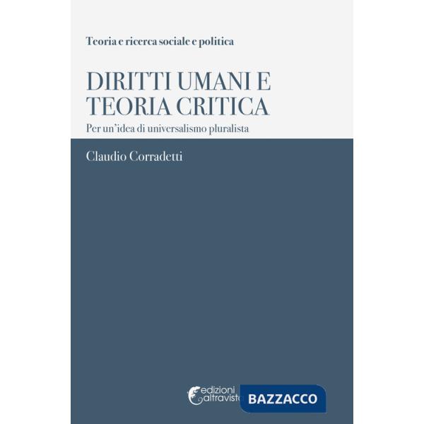 Diritti umani e teoria critica. Per un'idea di universalismo pluralista