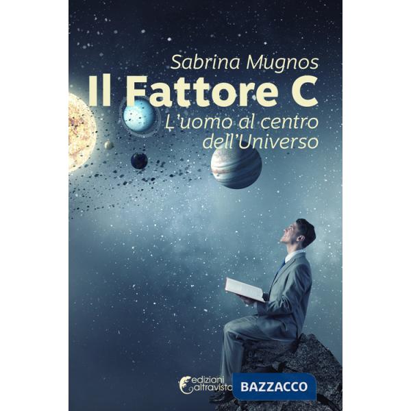Fattore C. L'uomo al centro dell'universo (Il)