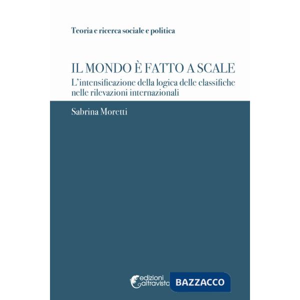 Mondo è fatto a scale. L'intensificazione della logica delle classifiche nelle rilevazioni internazionali (Il)