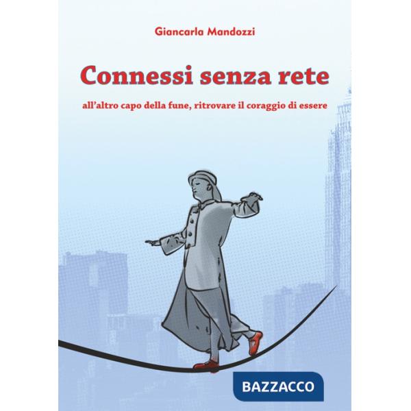 Connessi senza rete. All'altro capo della fune, ritrovare il coraggio di essere