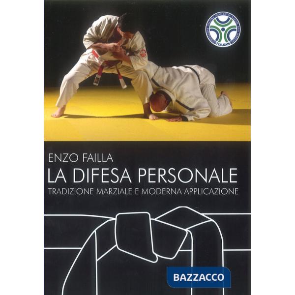 Difesa personale. Tradizione marziale e moderna applicazione (La)