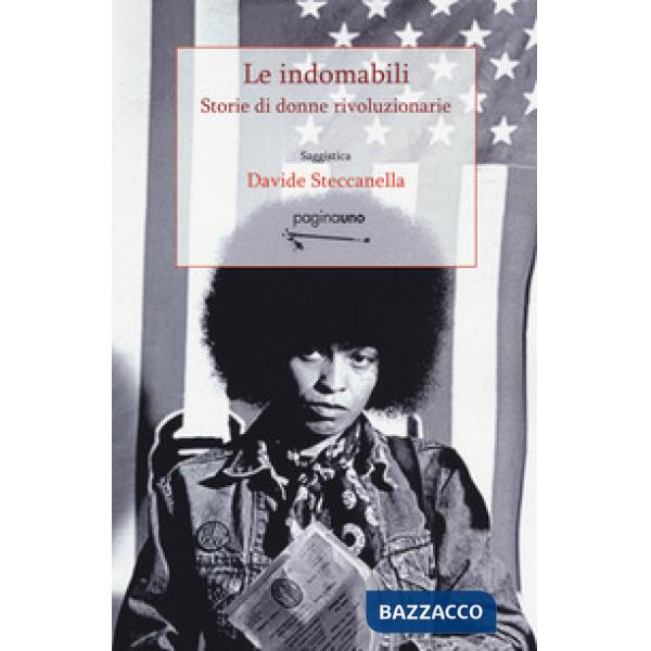 Indomabili. Storie di donne rivoluzionarie (Le)