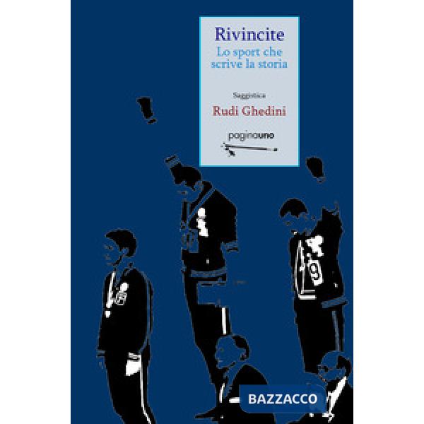 Rivincite. Lo sport che scrive la storia. Nuova ediz.