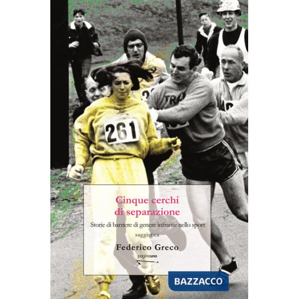 Cinque cerchi di separazione. Storie di barriere di genere infrante nello sport. Nuova ediz.