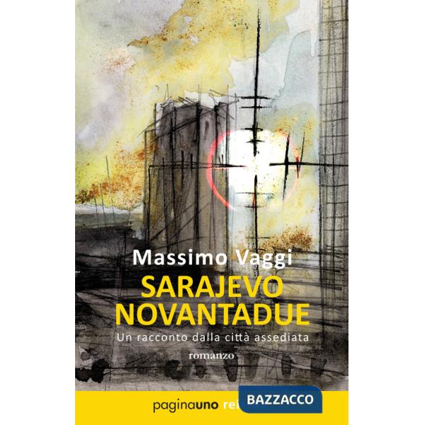 Sarajevo novantadue. Un racconto dalla città assediata. Nuova ediz.