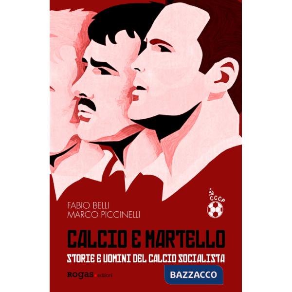 Calcio e martello. Storie e uomini del calcio socialista