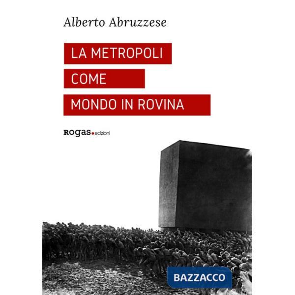 Metropoli come mondo in rovina (La)