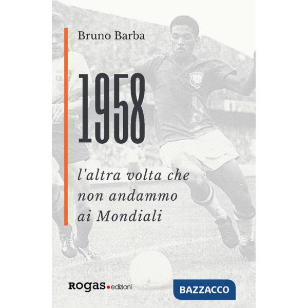 1958. L'altra volta che non andammo ai Mondiali