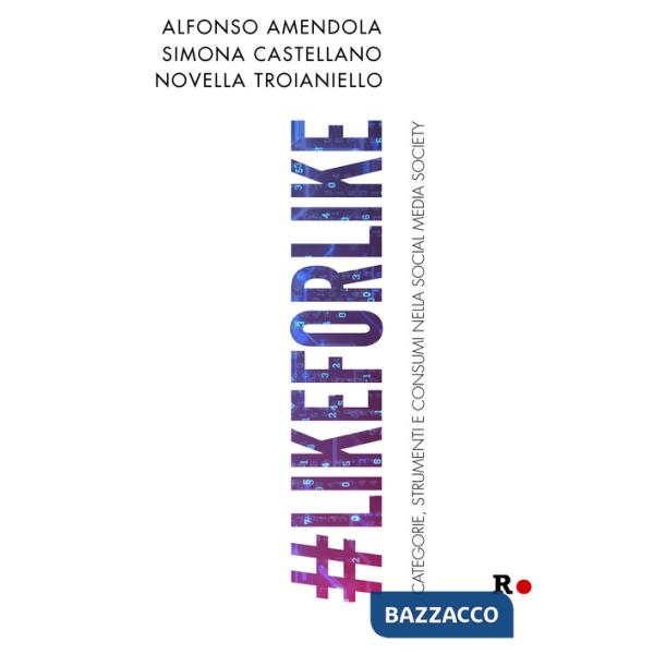 likeforlike. Categorie, strumenti e consumi nella social media society