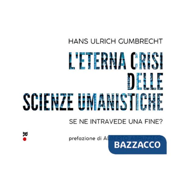 Eterna crisi delle scienze umanistiche. Se ne intravede una fine? (L')