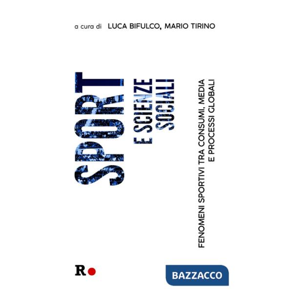Sport e scienze sociali. Fenomeni sportivi tra consumi, media e processi globali