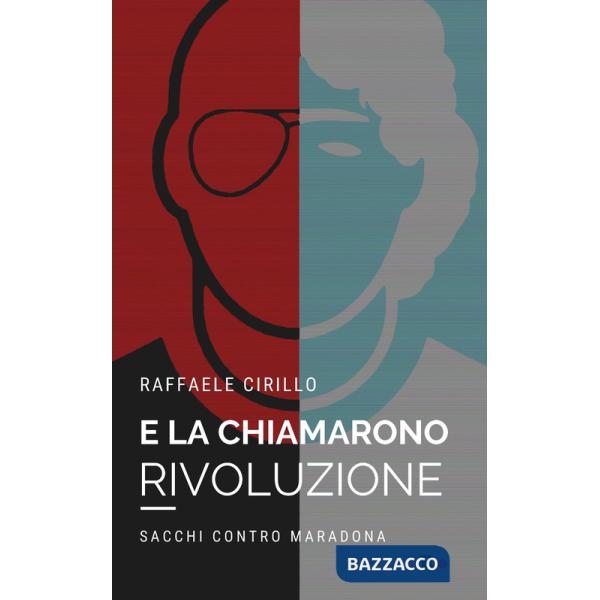 E la chiamarono rivoluzione. Sacchi contro Maradona