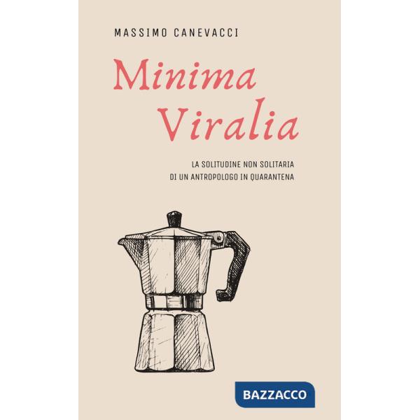 Minima viralia. La solitudine non solitaria di un antropologo in quarantena