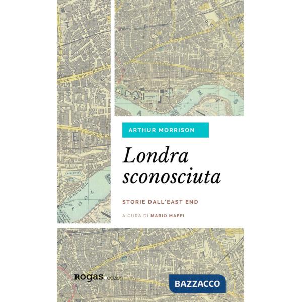 Londra sconosciuta. Storie dall'East End