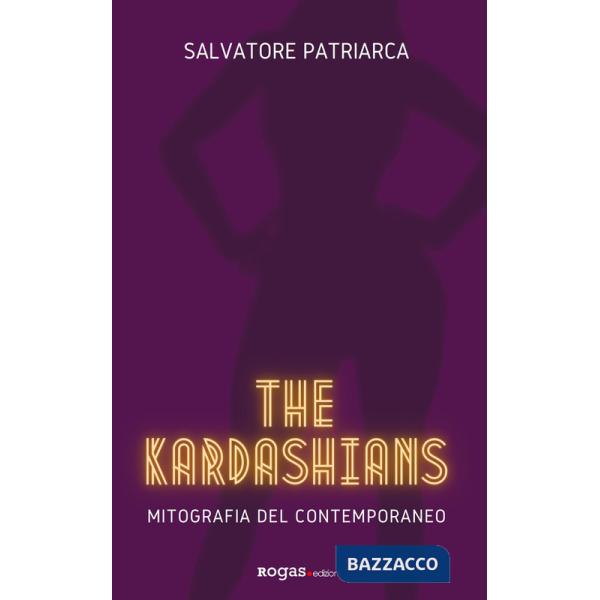 Kardashians. Mitografia del contemporaneo (The)