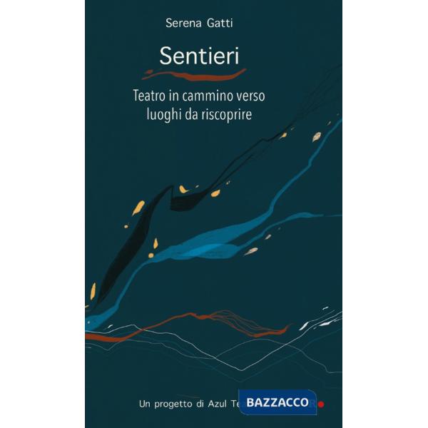 Sentieri. Teatro in cammino verso luoghi da riscoprire