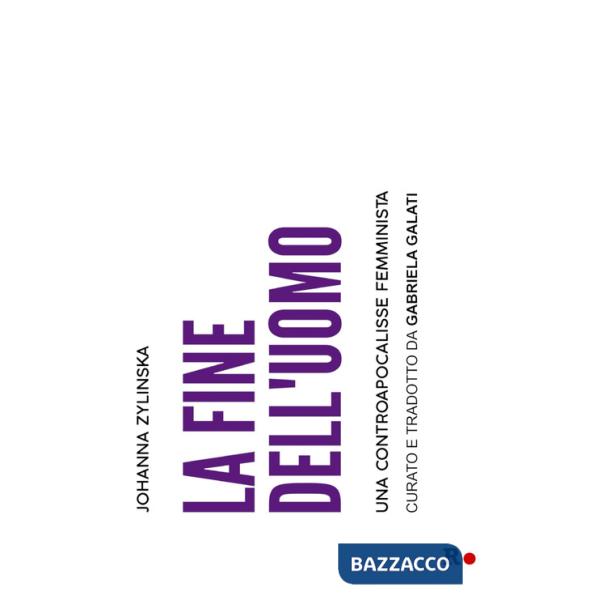 Fine dell'uomo. Una controapocalisse femminista (La)