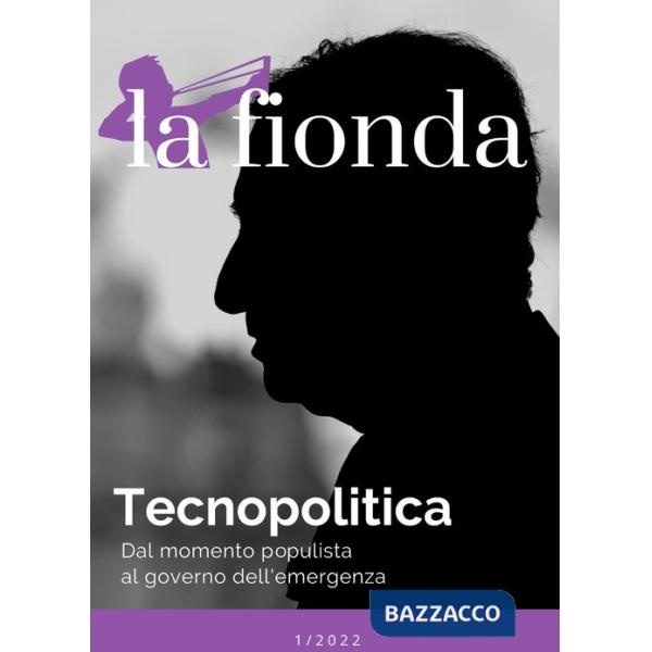 Fionda (2022) (La). Vol. 1: Tecnopolitica. Dal momento populista al governo dell'emergenza