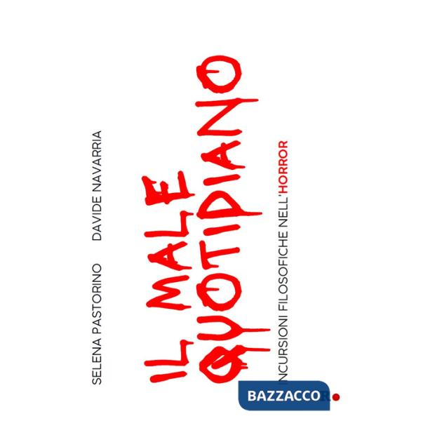Male quotidiano. Incursioni filosofiche nell'horror (Il)