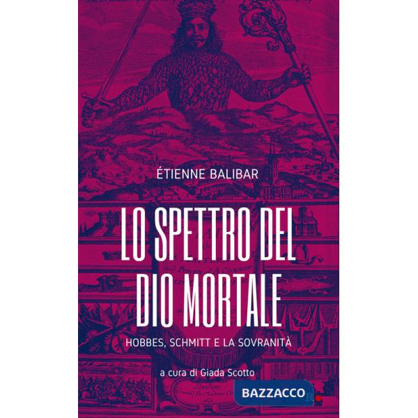Spettro del Dio mortale. Hobbes, Schmitt e la sovranità (Lo)