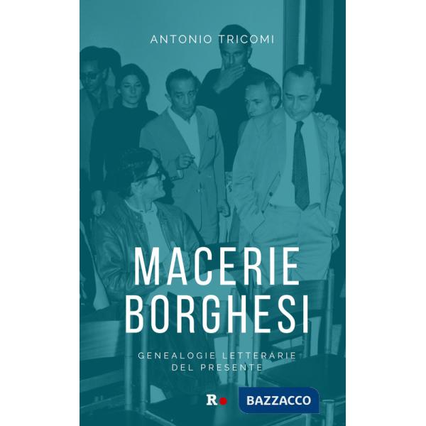 Macerie borghesi. Genealogie letterarie del presente
