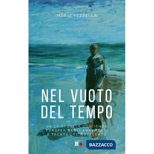 Nel vuoto del tempo. La crisi della coscienza europea negli anni Venti e Trenta del Novecento