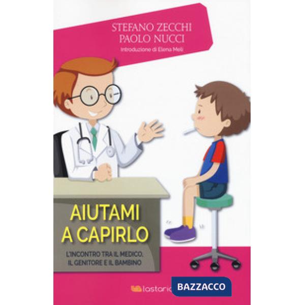 Aiutami a capirlo. L'incontro tra il medico, il genitore e il bambino