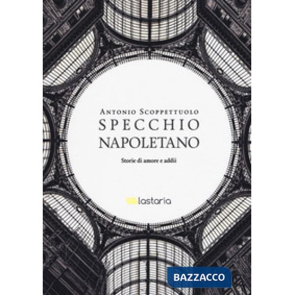 Specchio napoletano. Storie di amori e addii