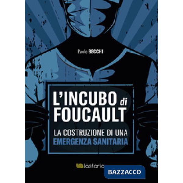 Incubo di Foucault. La costruzione di una emergenza sanitaria (L')