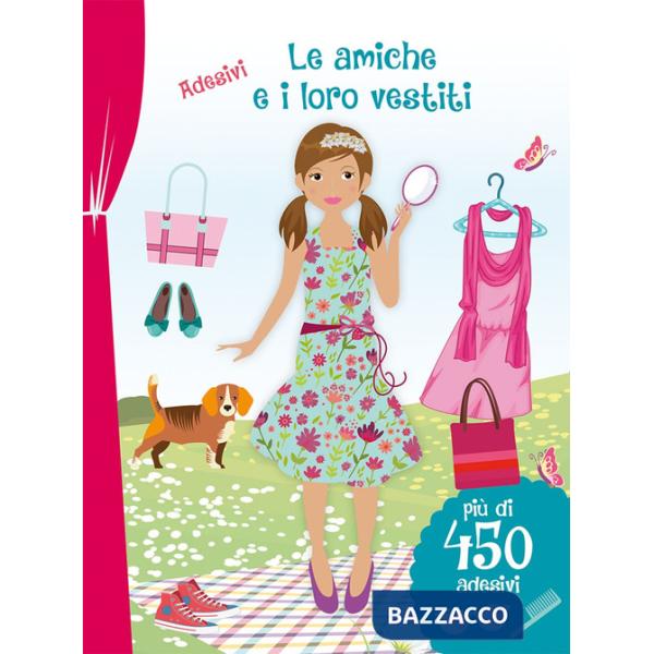 Amiche e i loro vestiti. Con adesivi. Ediz. illustrata (Le)